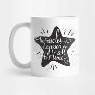 Miracles Happen All The Time, Cute Romantic T-Shirt Mug